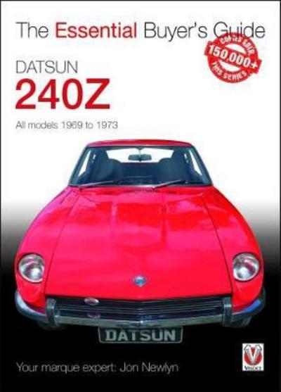 Cover for Jon Newlyn · Datsun 240z 1969 to 1973: Essential Buyer’s Guide - Essential Buyer's Guide (Paperback Bog) (2018)