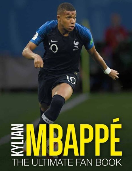 Cover for Iain Spragg · Kylian Mbappe: The Ultimate Fan Book (Hardcover Book) (2020)