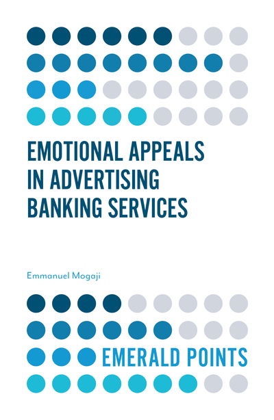 Emotional Appeals in Advertising Banking Services - Emerald Points - Mogaji, Emmanuel (University of Greenwich, UK) - Książki - Emerald Publishing Limited - 9781787563025 - 1 maja 2018