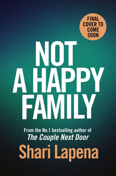 Not a Happy Family - Shari Lapena - Boeken - Transworld - 9781787633025 - 5 augustus 2021