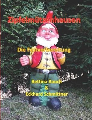Cover for Bettina Bauch Eckhard Schmittner · Zipfelm tzenhausen (Pocketbok) (2019)