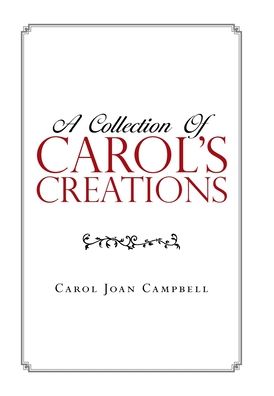 Cover for Carol Joan Campbell · A Collection of Carol's Creations (Hardcover Book) (2019)