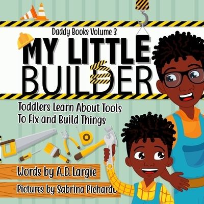 Cover for A D Largie · My Little Builder (Paperback Book) (2019)