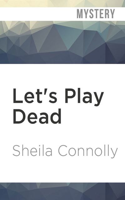 Let's Play Dead - Sheila Connolly - Music - Audible Studios on Brilliance - 9781799766025 - September 1, 2020