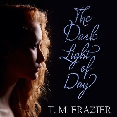 Cover for T M Frazier · The Dark Light of Day (CD) (2016)