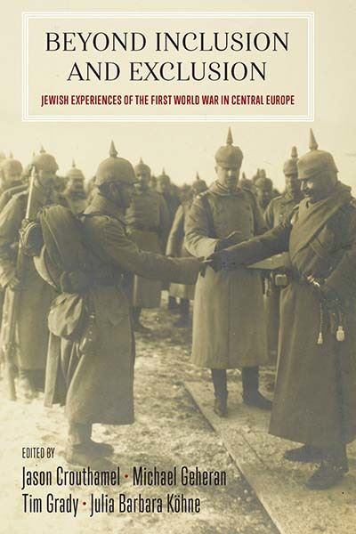 Cover for Beyond Inclusion and Exclusion: Jewish Experiences of the First World War in Central Europe (Paperback Book) (2021)