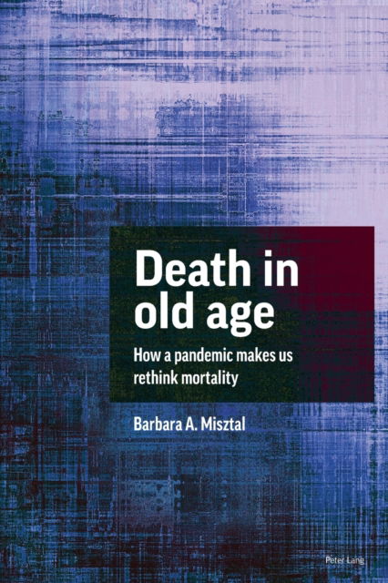 Cover for Barbara A. Misztal · Death in Old Age: How a Pandemic Makes Us Rethink Mortality (Paperback Book) [New edition] (2023)
