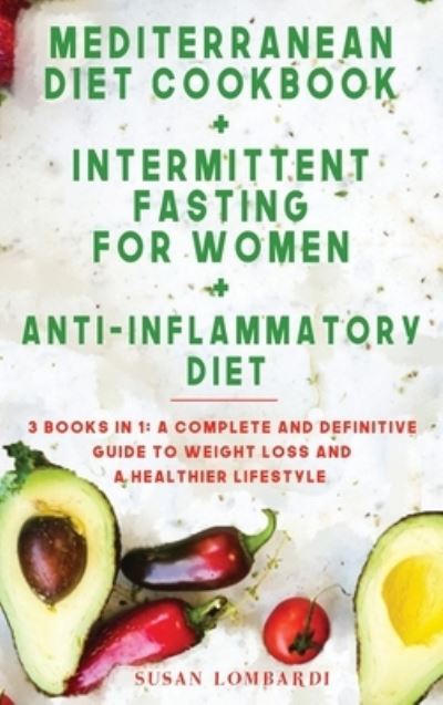 Cover for Susan Lombardi · Mediterranean Diet Cookbook + Intermittent Fasting for Women + Anti-Inflammatory Diet (Hardcover Book) (2020)