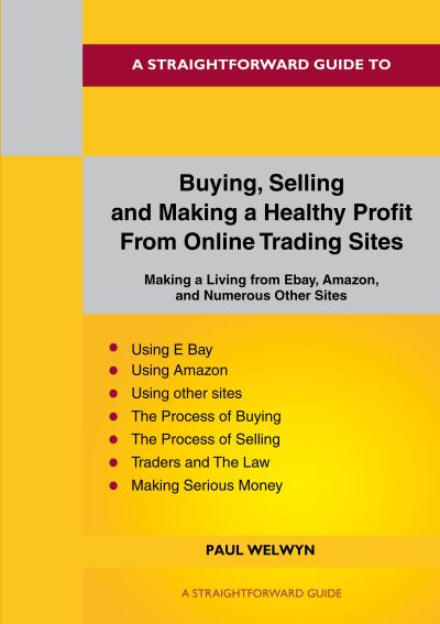 Cover for Paul Welwyn · A Straightforward Guide To Buying, Selling And Making A Healthy Living From Online Trading Sites (Paperback Book) (2022)