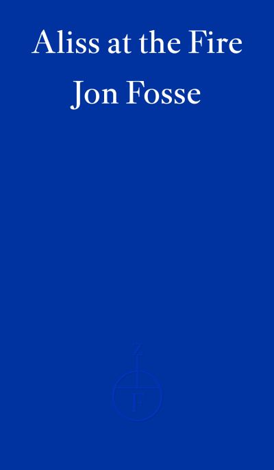 Cover for Jon Fosse · Aliss at the Fire — WINNER OF THE 2023 NOBEL PRIZE IN LITERATURE (Pocketbok) (2023)