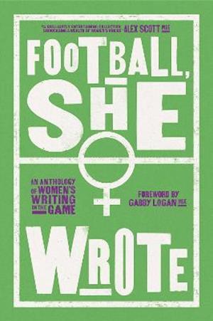 Cover for Football, She Wrote: An Anthology of Women's Writing on the Game (Paperback Book) (2021)