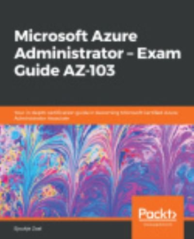 Cover for Sjoukje Zaal · Microsoft Azure Administrator - Exam Guide AZ-103: Your in-depth certification guide in becoming Microsoft Certified Azure Administrator Associate (Paperback Bog) (2019)