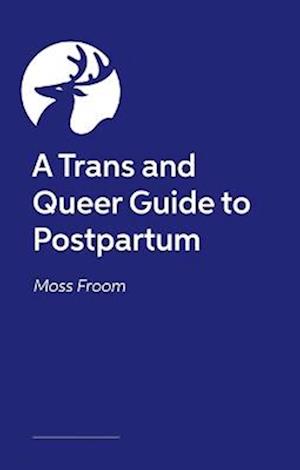 Cover for Moss Froom · A Trans and Queer Guide to Postpartum (Paperback Book) (2026)