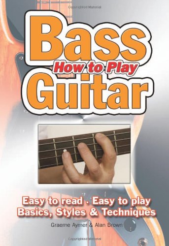 How To Play Bass Guitar: Easy to Read, Easy to Play; Basics, Styles & Techniques - Easy-to-Use - Graeme Aymer - Books - Flame Tree Publishing - 9781847867025 - February 1, 2010