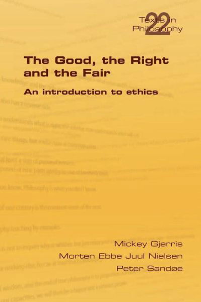 The Good, the Right & the Fair - Gjerris, Mickey (University of Copenhagen) - Books - College Publications - 9781848901025 - October 28, 2013