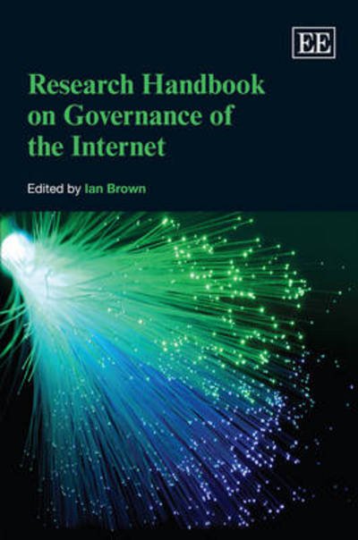 Research Handbook on Governance of the Internet - Ian Brown - Livros - Edward Elgar Publishing Ltd - 9781849805025 - 30 de abril de 2013