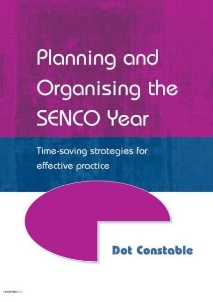 Cover for Dot Constable · Planning and Organising the SENCO Year: Time Saving Strategies for Effective Practice (Pocketbok) (2002)