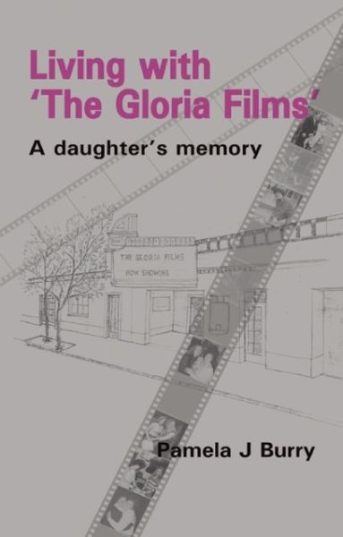 Cover for Pamela J Burry · Living with the &quot;Gloria Films&quot;: A Daughter's Memory (Paperback Book) (2008)