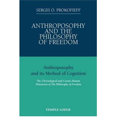 Cover for Sergei O. Prokofieff · Anthroposophy and the Philosophy of Freedom: Anthroposophy and Its Method of Cognition, the Christological and Cosmic-human Dimension of the Philosophy of Freedom (Paperback Book) (2009)