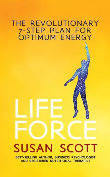 Cover for Susan Scott · Life Force: The Revolutionary 7-Step Plan for Optimum Energy (Paperback Book) (2019)