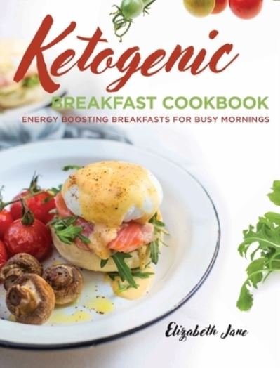 Cover for Elizabeth Jane · Keto Breakfast Cookbook (Hardcover Book) (2019)