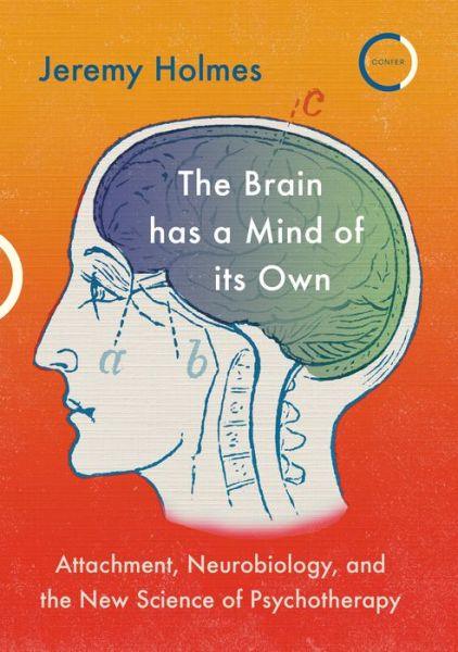 Cover for Jeremy Holmes · The Brain has a Mind of its Own: Attachment, Neurobiology, and the New Science of Psychotherapy (Paperback Book) (2020)