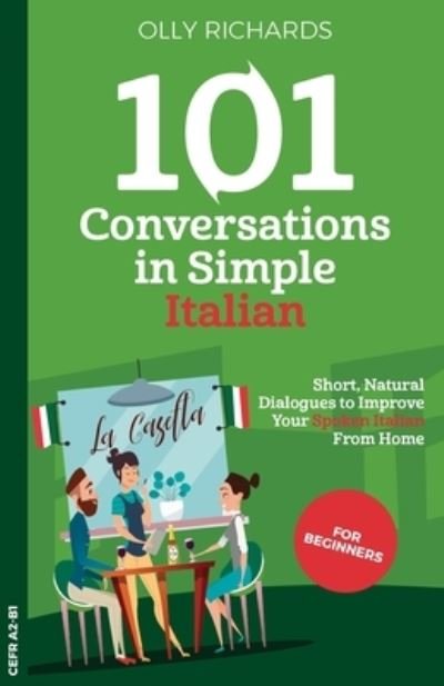 Cover for Olly Richards · 101 Conversations in Simple Italian: Short, Natural Dialogues to Improve Your Spoken Italian from Home - 101 Conversations: Italian Edition (Taschenbuch) (2020)