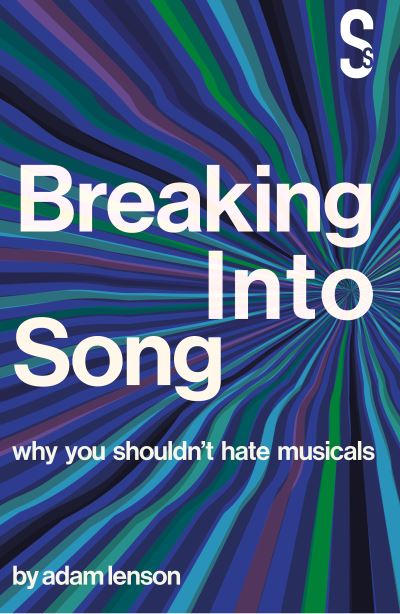 Cover for Adam Lenson · Breaking into Song: Why You Shouldn't Hate Musicals (Paperback Book) (2021)