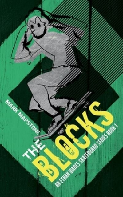 Mark Mapstone · The Blocks: An Ethan Wares Skateboard Series Book 1 - Ethan Wares Skateboard (Taschenbuch) [4th edition] (2021)