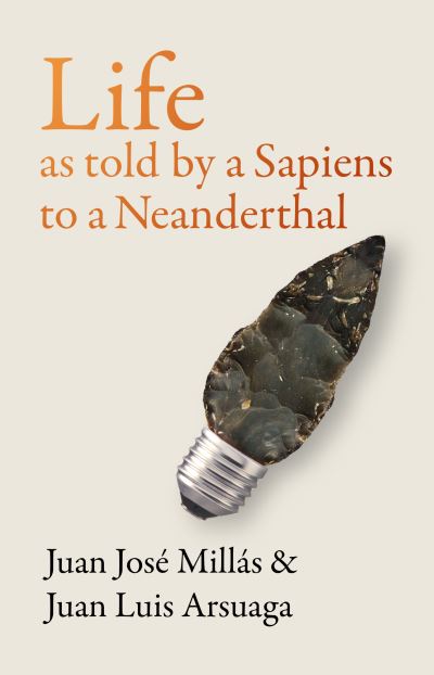 Cover for Juan Jose Millas · Life As Told by a Sapiens to a Neanderthal (Gebundenes Buch) (2022)