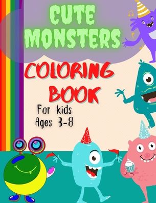 Cute And Funny Monsters Coloring Book For Kids Ages 3-8 - Phill Abbot - Libros - Estefano Vlady Alexey - 9781915010025 - 21 de agosto de 2021