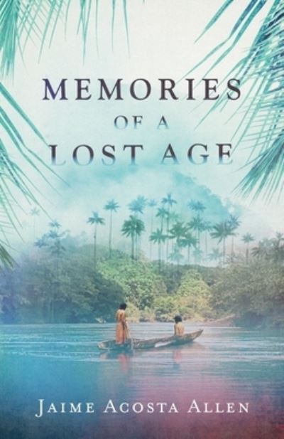 Cover for Jaime Acosta Allen · Memories of a Lost Age (Paperback Book) (2022)