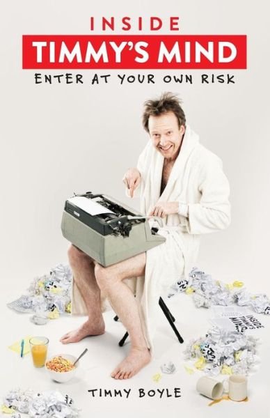 Inside Timmy's Mind: Enter at Your Own Risk - Timmy Boyle - Boeken - Breath of Fresh Air Press - 9781922135025 - 30 april 2014