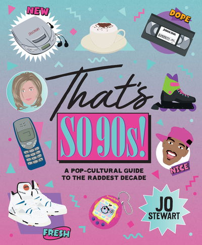 Cover for Jo Stewart · That's So 90s!: A Pop Cultural Guide to the Best Decade (Hardcover Book) (2019)