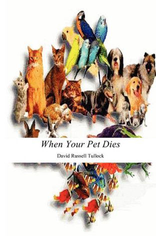 Cover for David Russell Tullock · When Your Pet Dies (Paperback Book) (2011)