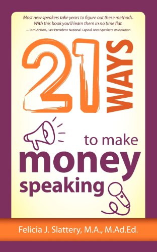 Cover for Felicia Slattery · 21 Ways to Make Money Speaking (Paperback Book) (2012)