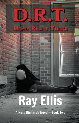 Cover for Ray Ellis · D.r.t. (Dead Right There) - 2nd Edition: a Nate Richards Novel - Book Two (Volume 2) (Pocketbok) (2012)