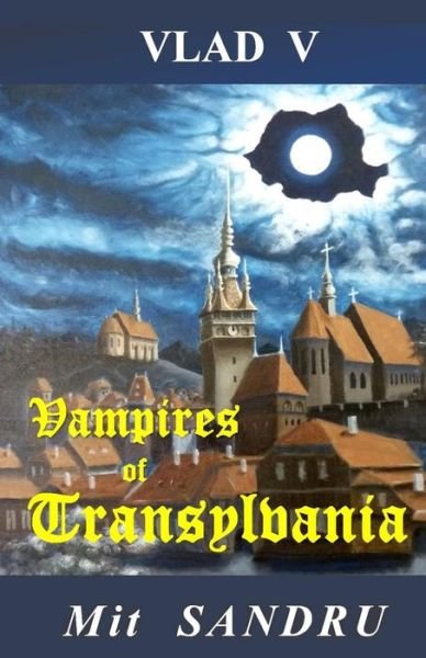 Cover for Mit Sandru · Vampires of Transylvania: Pray That You Won't Become Their Prey (Vlad V) (Volume 4) (Paperback Bog) (2014)