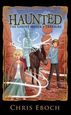 Cover for Chris Eboch · The Ghost Miner's Treasure - Haunted (Paperback Book) (2016)