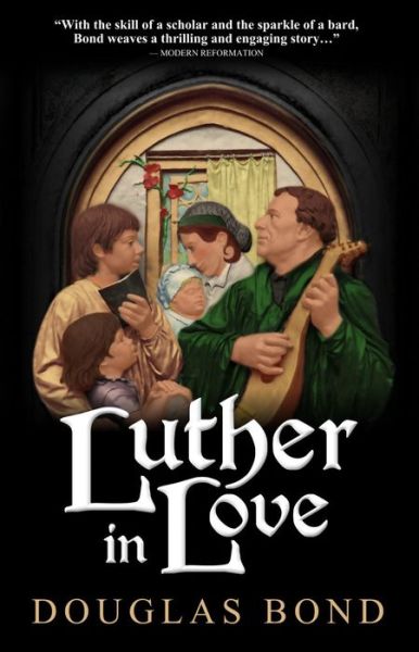 Cover for Douglas Bond · Luther in Love (Paperback Book) (2017)