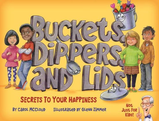 Cover for Carol McCloud · Buckets, Dippers, and Lids Secrets to Your Happiness (Hardcover Book) (2018)