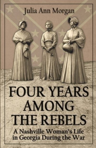 Cover for Julia Ann Morgan · Four Years Among the Rebels (Paperback Book) (2016)