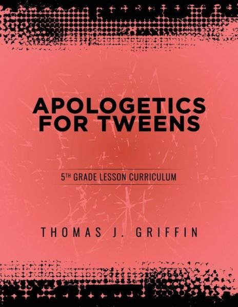 Cover for Thomas Griffin · Apologetics for Tweens : 5th Grade (Paperback Book) (2017)