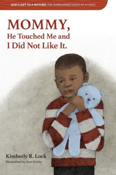 Kimberly Lock · God's Gift to a Mother: THE DISREGARDED VOICE OF A CHILD: MOMMY, He Touched Me and I Did Not Like It. - Mommy (Paperback Book) (2018)