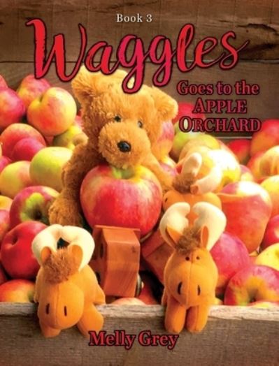 Cover for Melly Grey · Waggles Goes to the Apple Orchard (Hardcover Book) (2021)