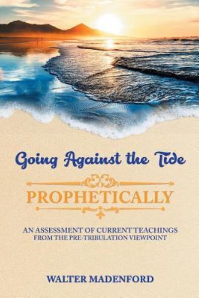 Cover for Walter Madenford · Going Against the Tide-Prophetically (Paperback Book) (2018)