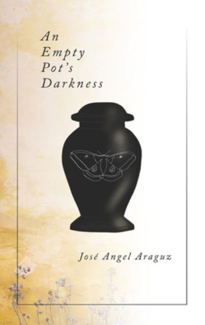 Cover for Jose Angel Araguz · An Empty Pot's Darkness (Paperback Book) (2019)