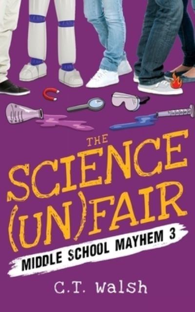 Cover for C T Walsh · The Science (Un)Fair - Middle School Mayhem (Paperback Bog) (2019)
