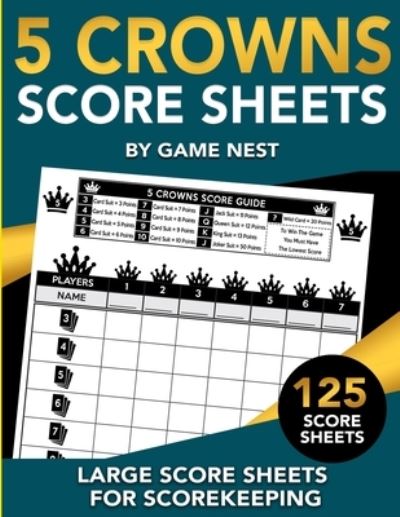 Cover for Game Nest · 5 Crowns Score Sheets: 125 Large Score Sheets for Scorekeeping (Paperback Book) (2019)