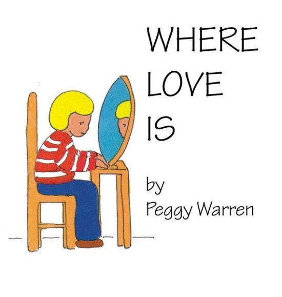 Cover for Peggy Warren · Where Love Is (Hardcover Book) (2020)